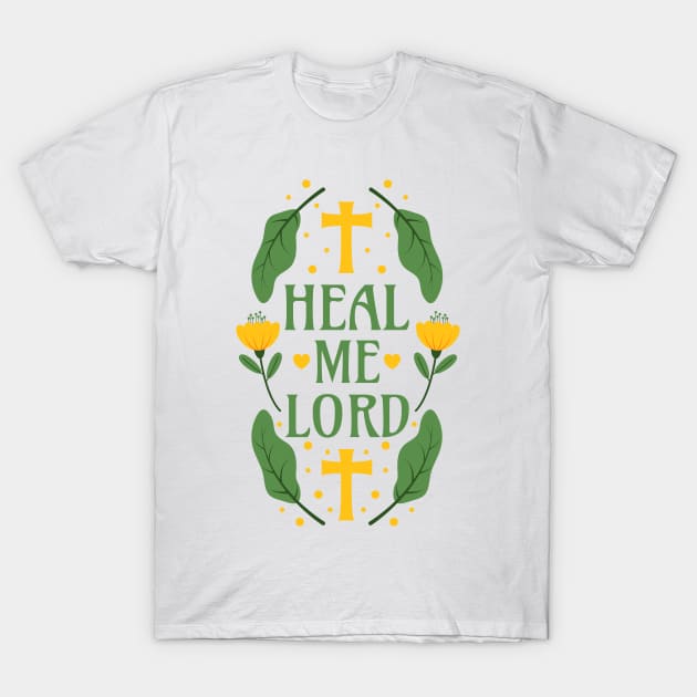 Heal Me Lord - Jeremiah 17:14 - Christian Bible Verse Floral Typography T-Shirt by Millusti